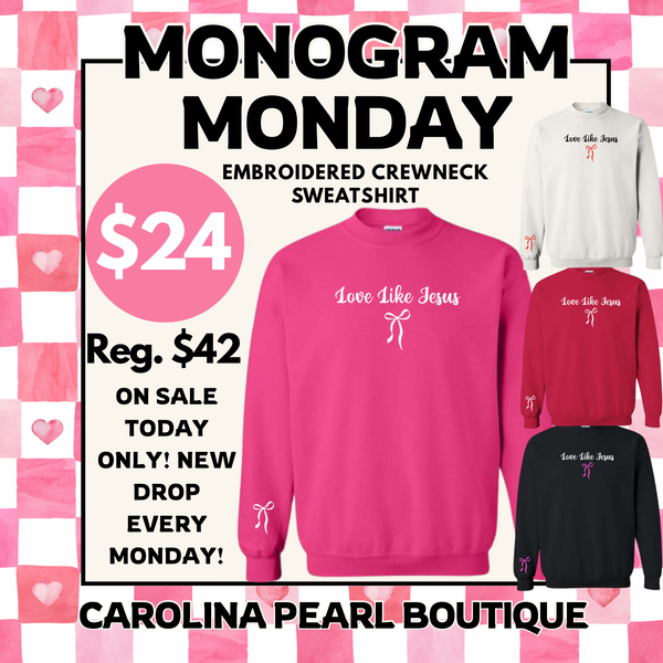 Monogram Monday: Embroidered Love Like Jesus Sweatshirt